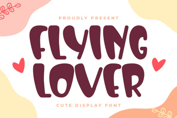 Flying Lover: A Display Font That Elevates Campaign Visuals with Charm